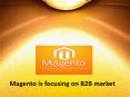 Magento is focusing on B2B market too PowerPoint PPT Presentation