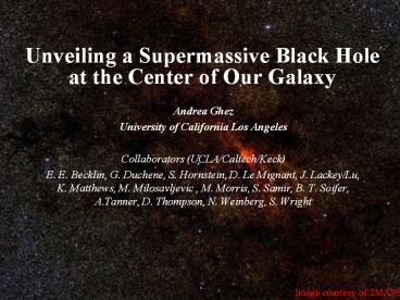 Unveiling a Supermassive Black Hole at the Center of Our Galaxy