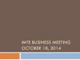 IMTE Business Meeting October 18, 2014 PowerPoint PPT Presentation