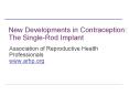 New Developments in Contraception: The Single-Rod Implant PowerPoint PPT Presentation