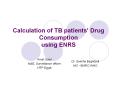 Calculation of TB patients' Drug Consumption using ENRS PowerPoint PPT Presentation