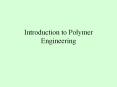 Introduction to Polymer Engineering PowerPoint PPT Presentation