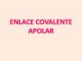 ENLACE%20COVALENTE%20APOLAR PowerPoint PPT Presentation