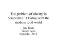 The problem of obesity in perspective: Dealing with the modern food world PowerPoint PPT Presentation