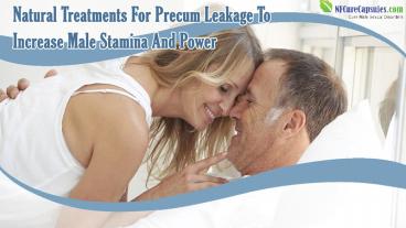 Natural Treatments For Precum Leakage To Increase Male Stamina And Power