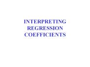 INTERPRETING REGRESSION COEFFICIENTS