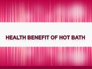 Health benefit of Hot bath