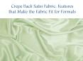 Crepe Back Satin Fabric: Features that Make the Fabric Fit for Formals PowerPoint PPT Presentation