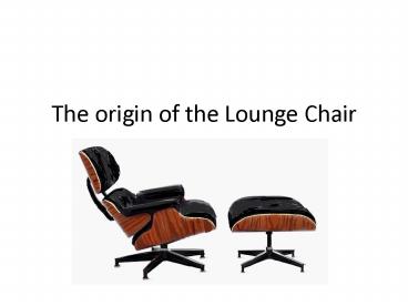 The origin of the Lounge Chair