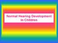Normal Hearing Development in Children PowerPoint PPT Presentation