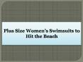 Plus Size Women’s Swimsuits to Hit the Beach