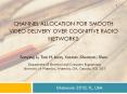 Channel Allocation for Smooth Video Delivery over Cognitive Radio Networks PowerPoint PPT Presentation
