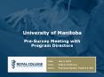 University of Manitoba Pre-Survey Meeting with Program Directors PowerPoint PPT Presentation