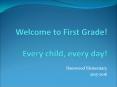 Welcome to First Grade! Every child, every day! PowerPoint PPT Presentation