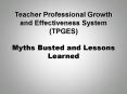 Teacher Professional Growth and Effectiveness System (TPGES) Myths Busted and Lessons Learned PowerPoint PPT Presentation