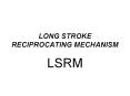 LONG STROKE RECIPROCATING MECHANISM PowerPoint PPT Presentation