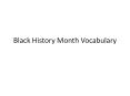 Black%20History%20Month%20Vocabulary PowerPoint PPT Presentation