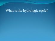What is the hydrologic cycle?
