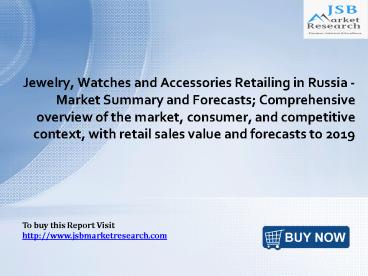 Jewelry, Watches and Accessories Retailing in Russia – JSBMarketResearch