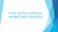 Free advice online on  MARKETING STRATEGY PowerPoint PPT Presentation