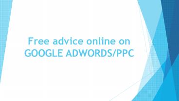 Free advice online on GOOGLE ADWORDS/PPC