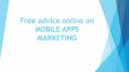 Free advice online on MOBILE APPS MARKETING PowerPoint PPT Presentation