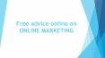 Free advice online on ONLINE MARKETING PowerPoint PPT Presentation
