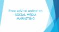 Free advice online on SOCIAL MEDIA MARKETING PowerPoint PPT Presentation