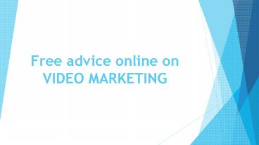 Free advice online on VIDEO MARKETING