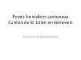 Fonds frontaliers cantonaux Canton de St Julien en Genevois PowerPoint PPT Presentation