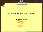 Present Tense -ar Verbs