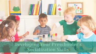 Developing Your Pre Schoolers Socialization Skills
