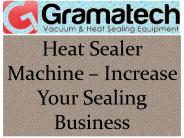 Heat Sealer Machine – Increase Your Sealing Business