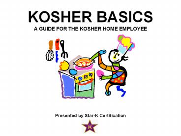 KOSHER BASICS A GUIDE FOR THE KOSHER HOME EMPLOYEE