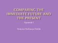 Comparing The Immediate Future and the present PowerPoint PPT Presentation