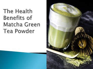 Benefits of Matcha Tea