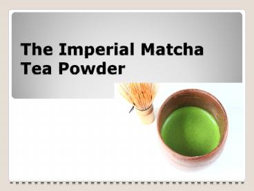 Imperial Matcha Tea Powder