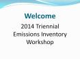 Welcome 2014 Triennial Emissions Inventory Workshop PowerPoint PPT Presentation