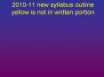2010-11 new syllabus outline yellow is not in written portion PowerPoint PPT Presentation