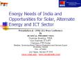 Energy Needs of India and Opportunities for Solar, Alternate Energy and ICT Sector PowerPoint PPT Presentation