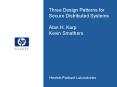 Three Design Patterns for Secure Distributed Systems Alan H. Karp Kevin Smathers PowerPoint PPT Presentation