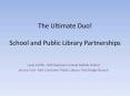 The Ultimate Duo! School and Public Library Partnerships PowerPoint PPT Presentation