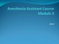 Anesthesia Assistant Course Module 3 PowerPoint PPT Presentation