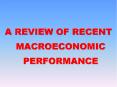 A REVIEW OF RECENT MACROECONOMIC PERFORMANCE PowerPoint PPT Presentation
