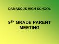 DAMASCUS HIGH SCHOOL  9TH GRADE PARENT MEETING PowerPoint PPT Presentation