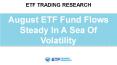 August ETF Fund Flows Steady In A Sea Of Volatility PowerPoint PPT Presentation