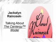Jackalyn Rainosek- The Centergy™ Model