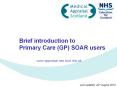 Brief introduction to Primary Care (GP) SOAR users PowerPoint PPT Presentation