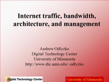 Internet traffic, bandwidth, architecture, and management