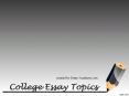College Essay Topics PowerPoint PPT Presentation